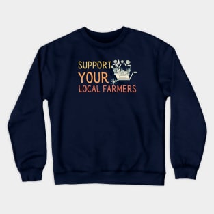 Support local farmers flowers Crewneck Sweatshirt